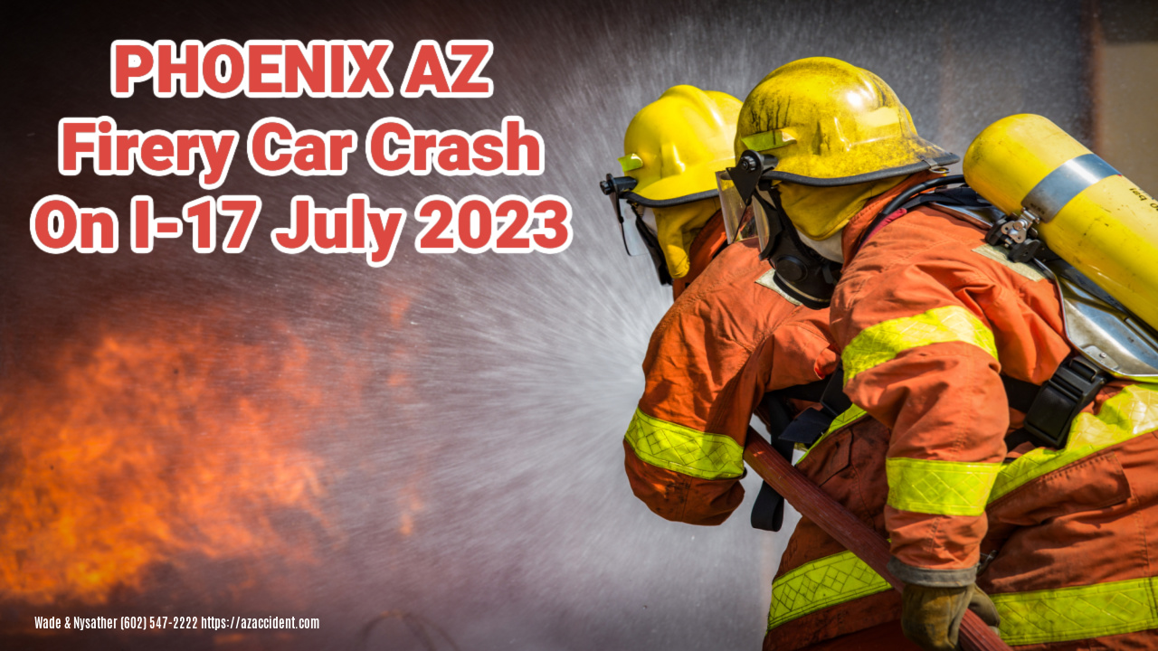 Graphic with Text Overlay- PHOENIX AZ Firery Car Crash on I-17 July 2023